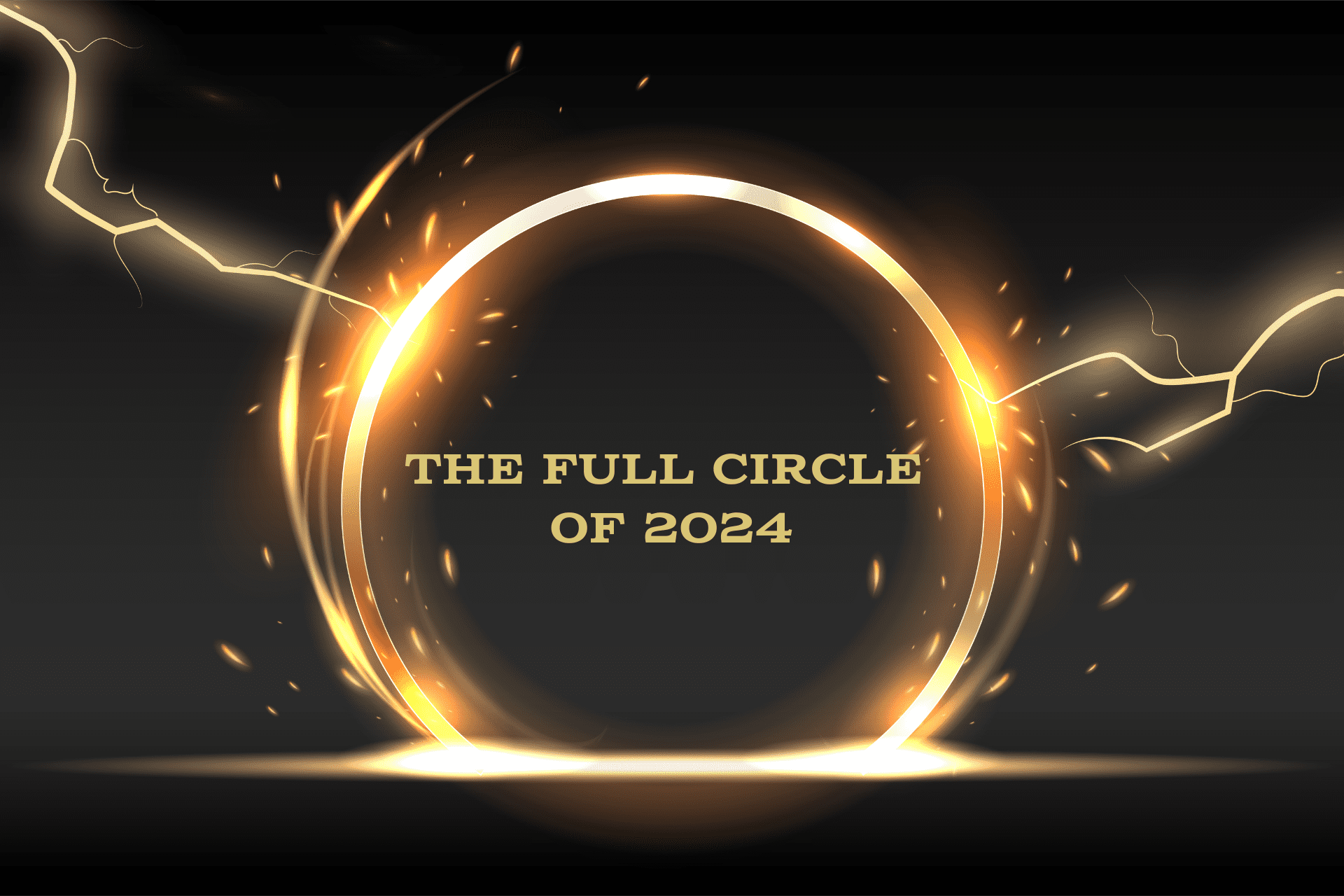 Bringing It All Full Circle: Embracing the Lessons of 2024 and Looking Forward to 2025