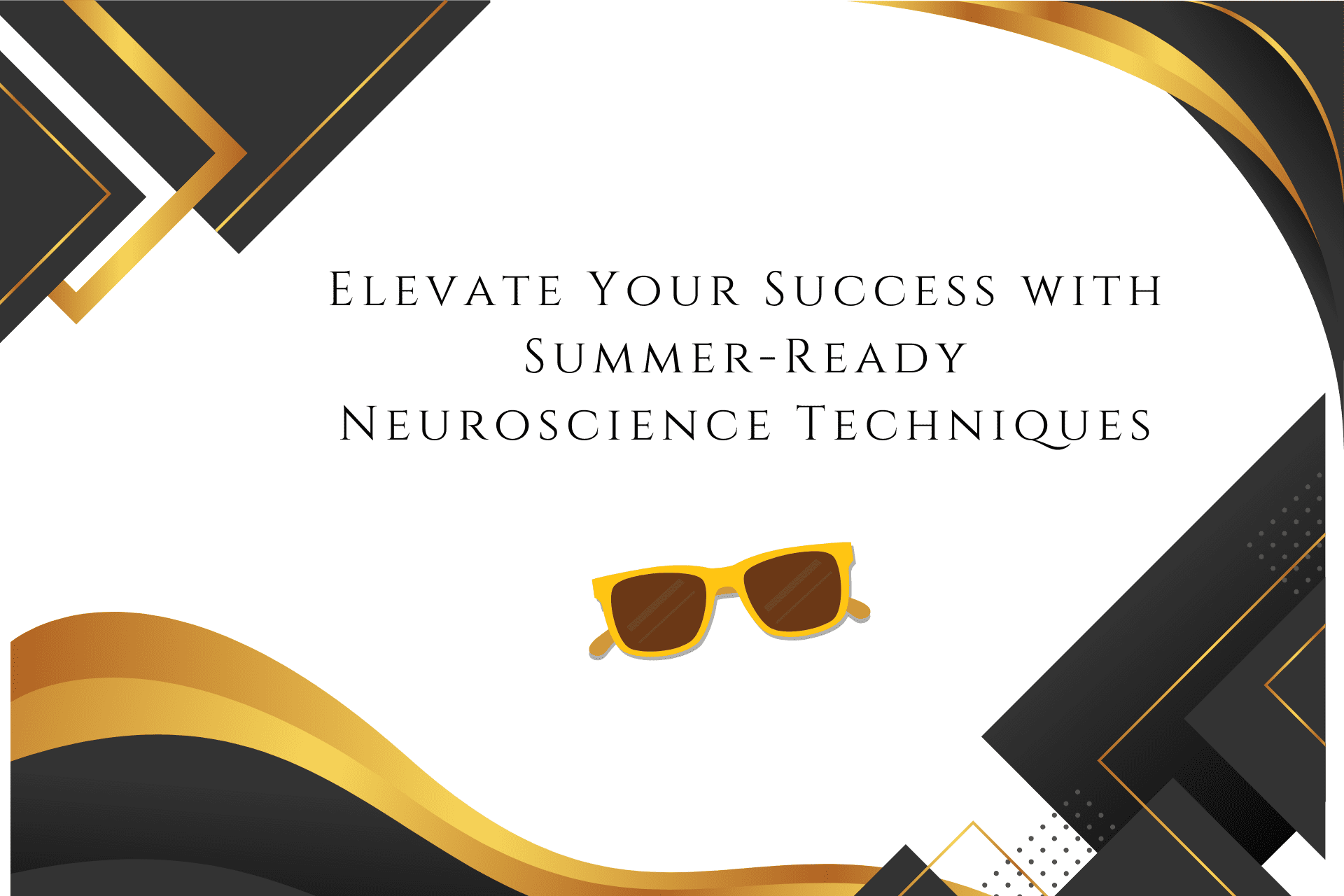 June Jumpstart: Elevate Your Success with Summer-Ready Neuroscience Techniques