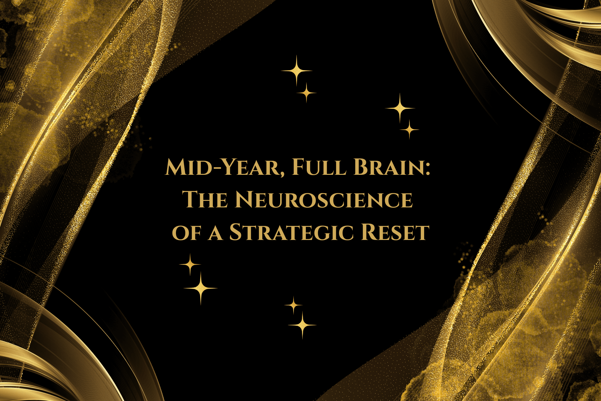 Mid-Year, Full Brain: The Neuroscience of a Strategic Reset